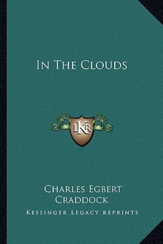 Knjiga In the Clouds Charles Egbert Craddock
