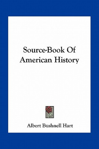 Knjiga Source-Book Of American History Albert Bushnell Hart