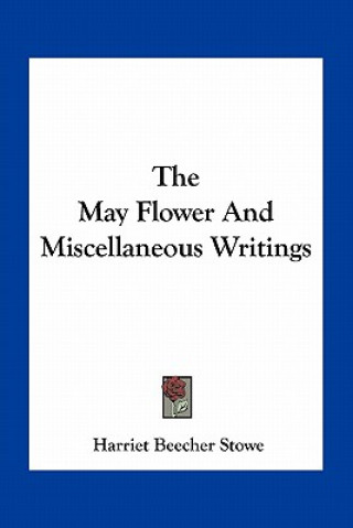 Buch The May Flower and Miscellaneous Writings Harriet Beecher Stowe