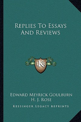 Kniha Replies to Essays and Reviews Edward Meyrick Goulburn