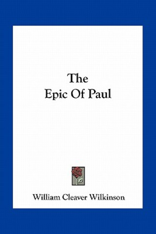 Kniha The Epic of Paul William Cleaver Wilkinson