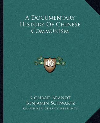 Livre A Documentary History Of Chinese Communism Conrad Brandt