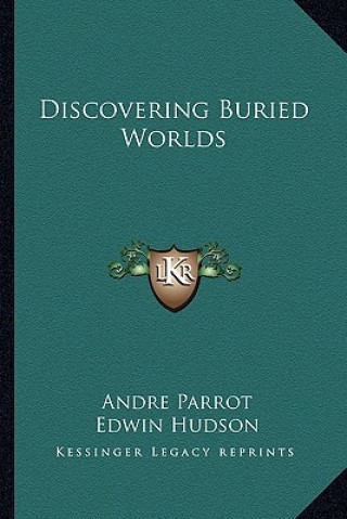 Libro Discovering Buried Worlds Andre Parrot