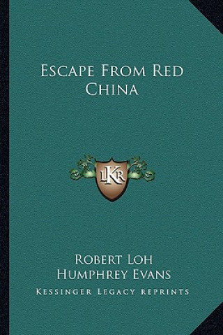 Knjiga Escape from Red China Robert Loh
