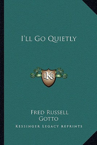 Buch I'll Go Quietly Fred Russell