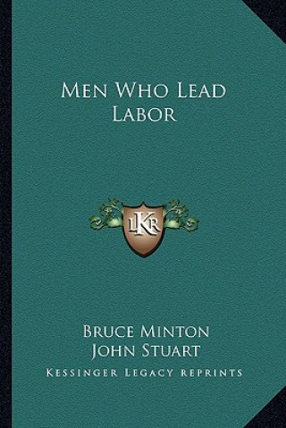 Kniha Men Who Lead Labor Bruce Minton