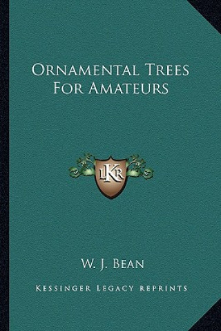 Carte Ornamental Trees for Amateurs W. J. Bean