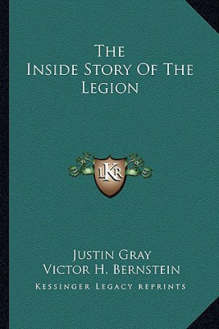 Kniha The Inside Story Of The Legion Justin Gray