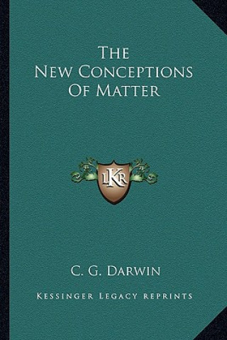 Carte The New Conceptions of Matter C. G. Darwin