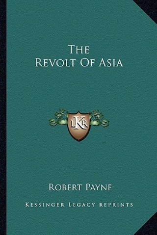 Könyv The Revolt of Asia Robert Payne