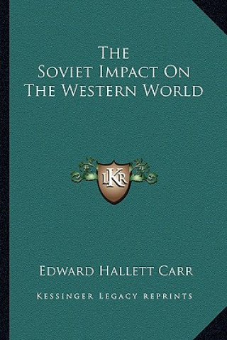 Carte The Soviet Impact on the Western World Edward Hallett Carr