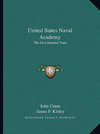 Kniha United States Naval Academy: The First Hundred Years John Crane