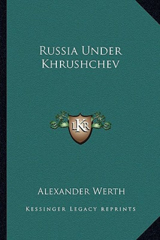 Könyv Russia Under Khrushchev Alexander Werth