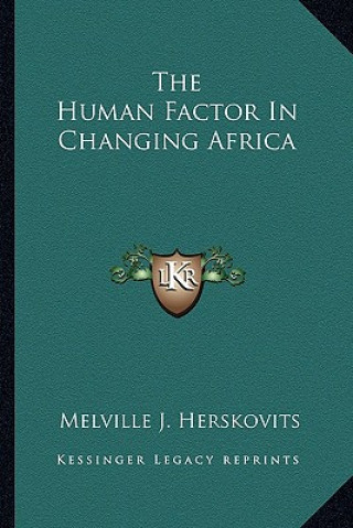 Knjiga The Human Factor in Changing Africa Melville J. Herskovits