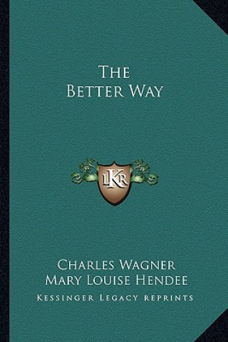 Kniha The Better Way Charles Wagner