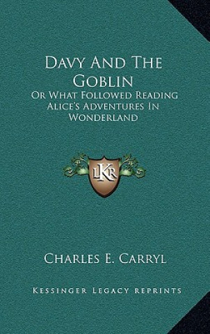 Книга Davy and the Goblin: Or What Followed Reading Alice's Adventures in Wonderland Charles E. Carryl