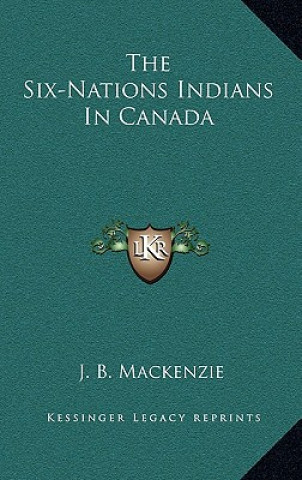 Libro The Six-Nations Indians in Canada James Bovell MacKenzie