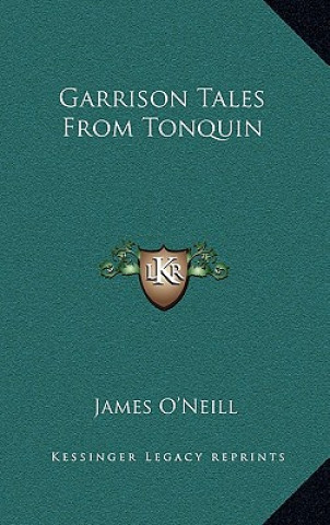 Kniha Garrison Tales from Tonquin James O'Neill