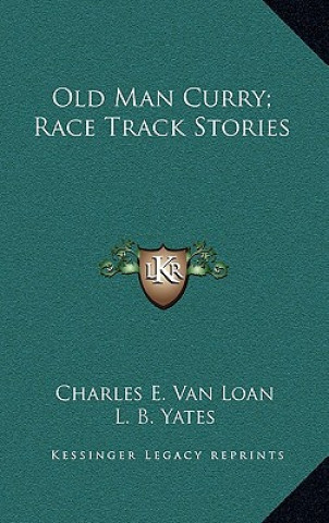 Книга Old Man Curry; Race Track Stories Charles E. Van Loan