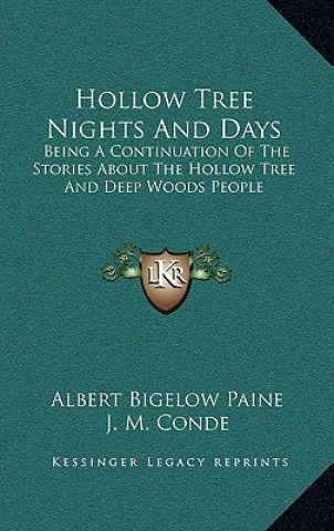 Kniha Hollow Tree Nights And Days: Being A Continuation Of The Stories About The Hollow Tree And Deep Woods People Albert Bigelow Paine