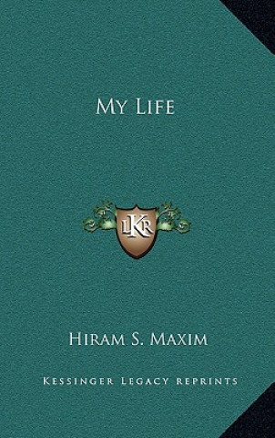 Книга My Life Hiram S. Maxim