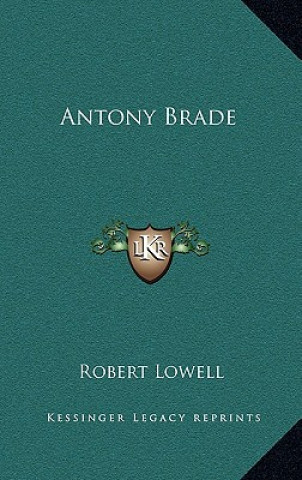 Kniha Antony Brade Robert Lowell