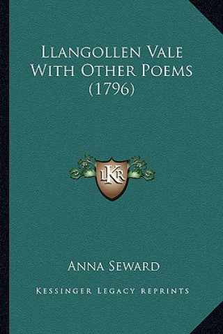 Könyv Llangollen Vale with Other Poems (1796) Anna Seward