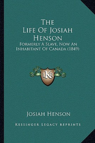 Książka The Life of Josiah Henson: Formerly a Slave, Now an Inhabitant of Canada (1849) Josiah Henson