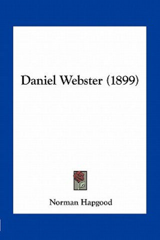Boek Daniel Webster (1899) Norman Hapgood