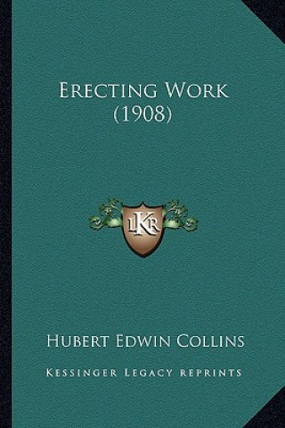 Boek Erecting Work (1908) Hubert Edwin Collins