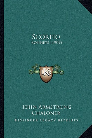 Boek Scorpio: Sonnets (1907) John Armstrong Chaloner