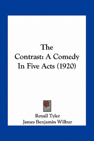 Könyv The Contrast: A Comedy in Five Acts (1920) Royall Tyler