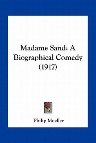 Libro Madame Sand: A Biographical Comedy (1917) Philip Moeller