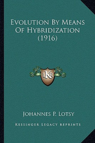 Book Evolution by Means of Hybridization (1916) Johannes Paulus Lotsy