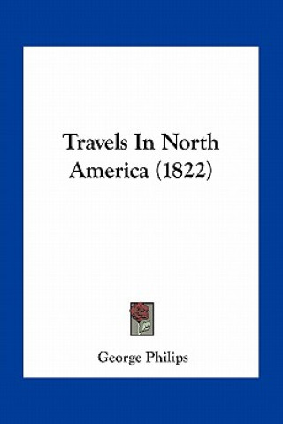 Buch Travels in North America (1822) George Philips