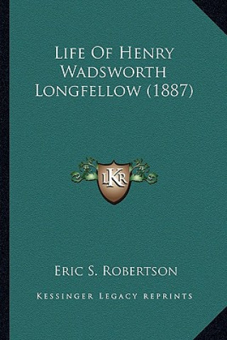 Carte Life of Henry Wadsworth Longfellow (1887) Eric S. Robertson