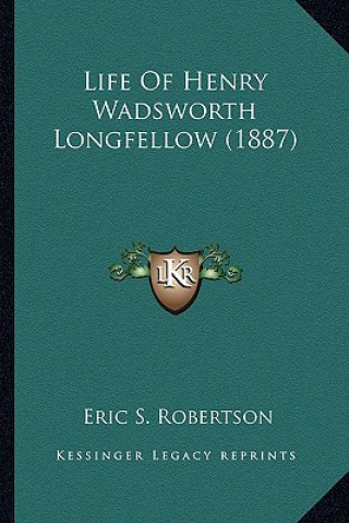 Kniha Life of Henry Wadsworth Longfellow (1887) Eric S. Robertson