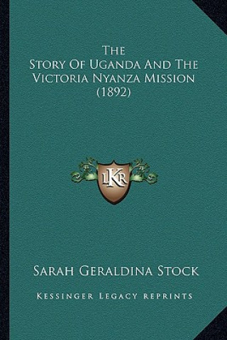 Livre The Story Of Uganda And The Victoria Nyanza Mission (1892) Sarah Geraldina Stock