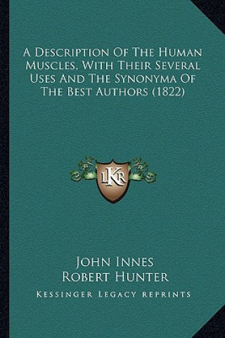 Knjiga A Description of the Human Muscles, with Their Several Uses and the Synonyma of the Best Authors (1822) John Innes