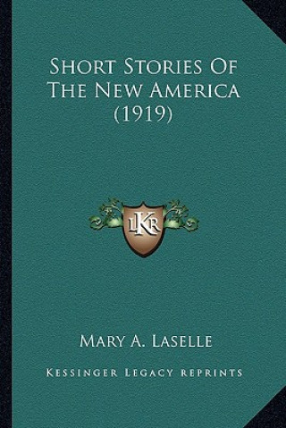 Buch Short Stories Of The New America (1919) Mary A. Laselle