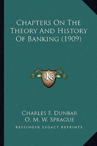 Kniha Chapters On The Theory And History Of Banking (1909) Charles F. Dunbar