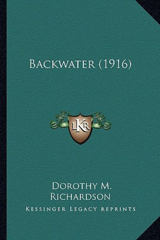 Knjiga Backwater (1916) Dorothy M. Richardson