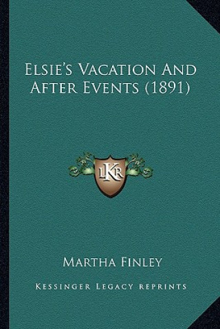 Kniha Elsie's Vacation and After Events (1891) Martha Finley