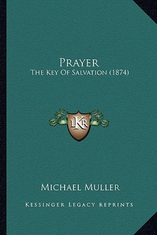 Kniha Prayer: The Key of Salvation (1874) the Key of Salvation (1874) Michael Muller