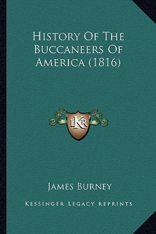 Kniha History Of The Buccaneers Of America (1816) James Burney