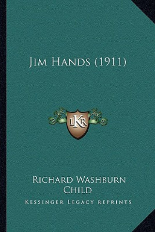Kniha Jim Hands (1911) Richard Washburn Child