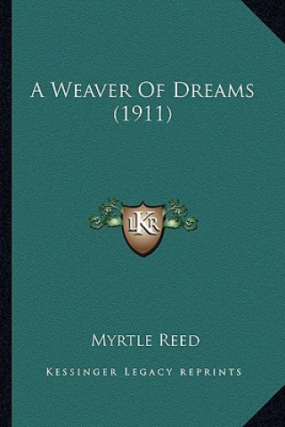 Kniha A Weaver of Dreams (1911) a Weaver of Dreams (1911) Myrtle Reed