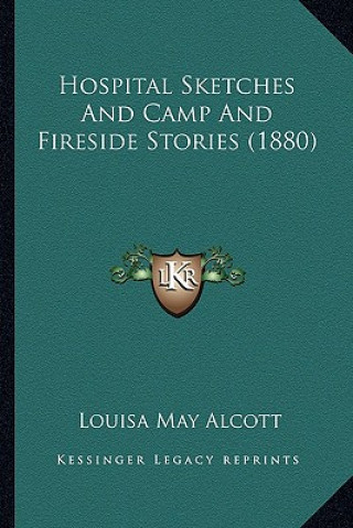 Carte Hospital Sketches And Camp And Fireside Stories (1880) Louisa May Alcott