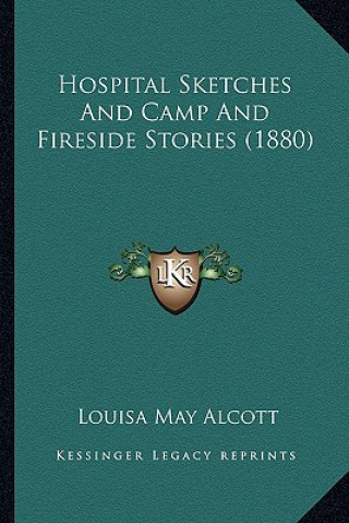 Book Hospital Sketches And Camp And Fireside Stories (1880) Louisa May Alcott