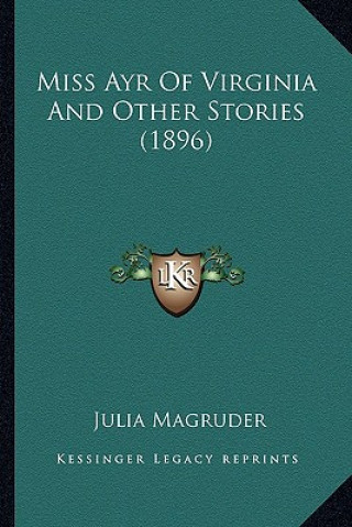 Książka Miss Ayr Of Virginia And Other Stories (1896) Julia Magruder